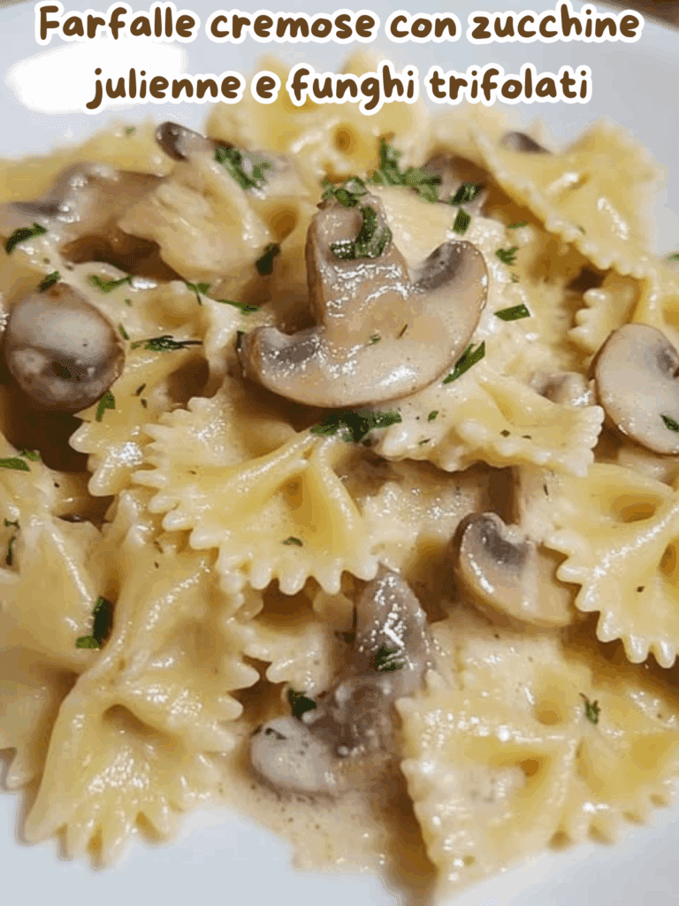Farfalle cremose con zucchine julienne e funghi trifolati