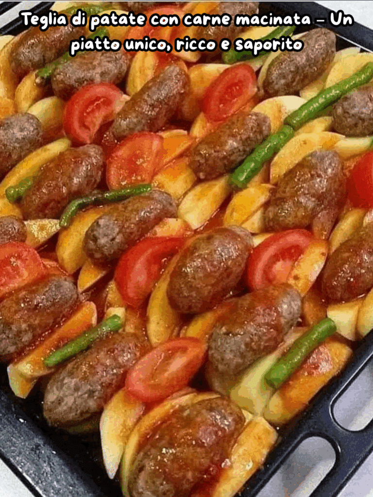 Teglia di patate con carne macinata – Un piatto unico, ricco e saporito