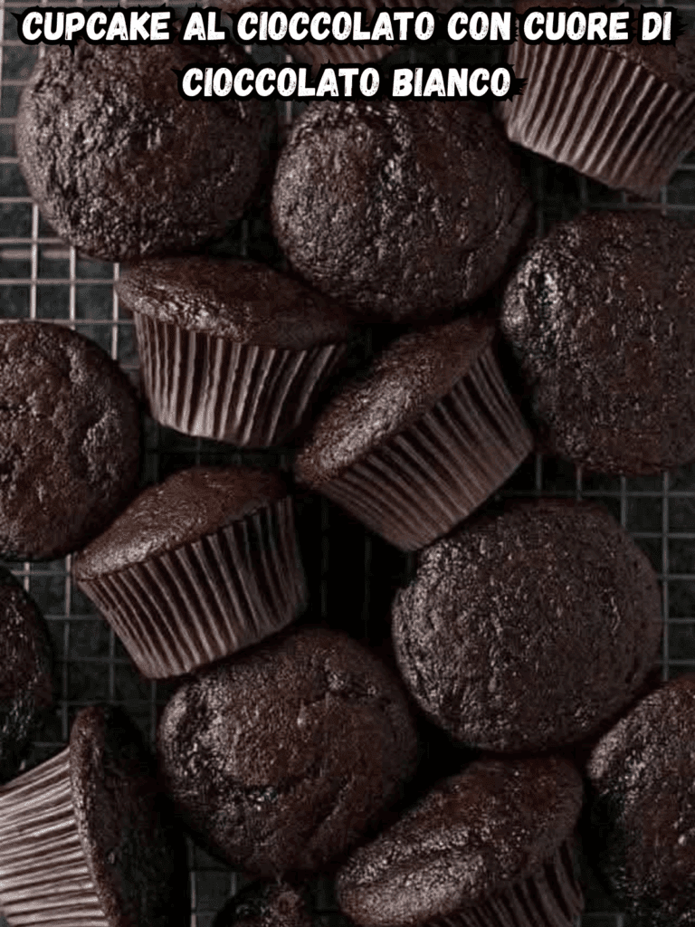 Cupcake al cioccolato con cuore di cioccolato bianco – Morbidi, golosi e irresistibili