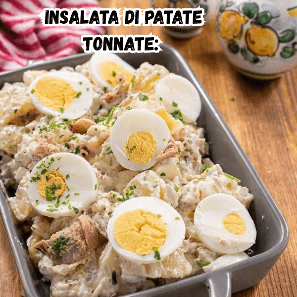 Insalata di patate tonnate: un piatto freddo semplice, gustoso e perfetto per l’estate