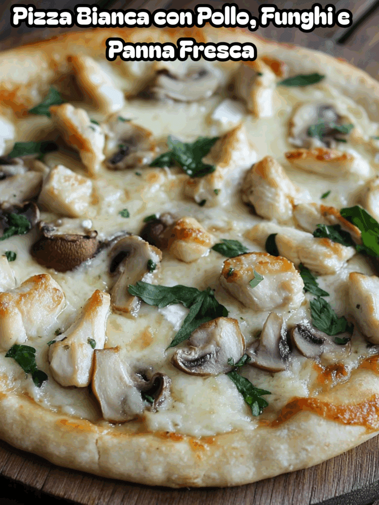 Pizza Bianca con Pollo, Funghi e Panna Fresca