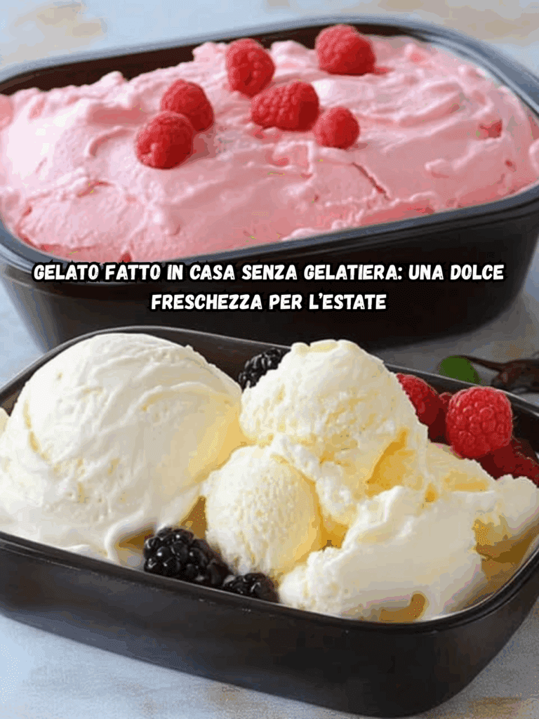 Gelato fatto in casa senza gelatiera: una dolce freschezza per l’estate