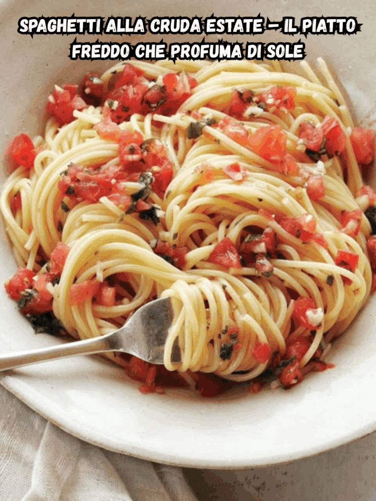 Spaghetti alla Cruda Estate – Il Piatto Freddo che Profuma di Sole